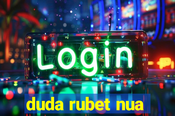 duda rubet nua